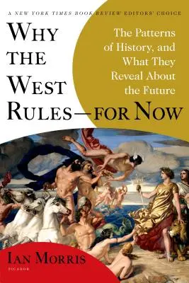 Dlaczego Zachód rządzi - na razie: Wzorce historii i to, co ujawniają na temat przyszłości - Why the West Rules--For Now: The Patterns of History, and What They Reveal about the Future