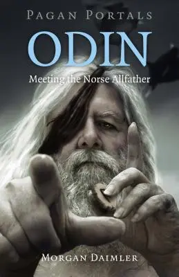 Pogańskie portale - Odyn: Spotkanie z nordyckim Wszechojcem - Pagan Portals - Odin: Meeting the Norse Allfather