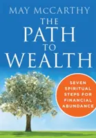 Droga do bogactwa: Siedem duchowych kroków do finansowej obfitości - The Path to Wealth: Seven Spiritual Steps to Financial Abundance