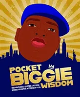 Pocket Biggie Wisdom - Inspirujące cytaty i mądre słowa Notoriousa B.I.G. - Pocket Biggie Wisdom - Inspirational Quotes and Wise Words From the Notorious B.I.G.