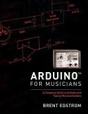 Arduino dla muzyków: Kompletny przewodnik po mikrokontrolerach Arduino i Teensy - Arduino for Musicians: A Complete Guide to Arduino and Teensy Microcontrollers
