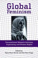 Globalny feminizm: Ponadnarodowy aktywizm kobiet, organizowanie się i prawa człowieka - Global Feminism: Transnational Women's Activism, Organizing, and Human Rights