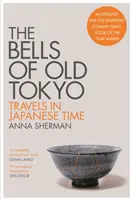 Dzwony starego Tokio - podróże w czasach japońskich - Bells of Old Tokyo - Travels in Japanese Time