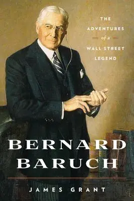 Bernard Baruch: Przygody legendy Wall Street - Bernard Baruch: The Adventures of a Wall Street Legend