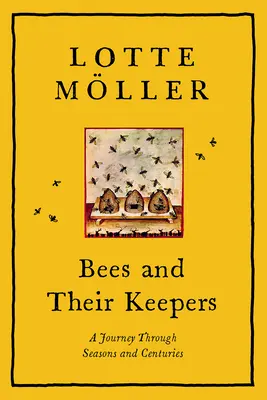 Pszczoły i ich opiekunowie: Podróż przez pory roku i stulecia - Bees & Their Keepers: A Journey Through Seasons and Centuries