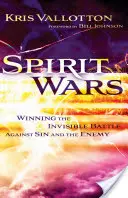 Wojny duchowe: wygrywanie niewidzialnej bitwy przeciwko grzechowi i wrogowi - Spirit Wars: Winning the Invisible Battle Against Sin and the Enemy
