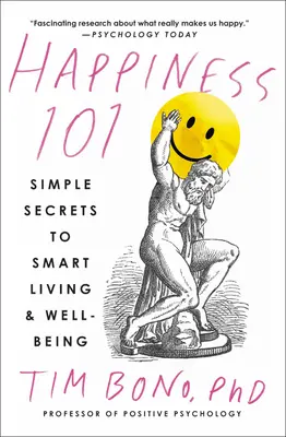 Happiness 101 (poprzednio opublikowane jako When Likes Aren't Enough): Proste sekrety inteligentnego życia i dobrego samopoczucia - Happiness 101 (Previously Published as When Likes Aren't Enough): Simple Secrets to Smart Living & Well-Being