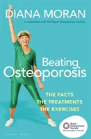Pokonać osteoporozę: Fakty, leczenie, ćwiczenia - Beating Osteoporosis: The Facts, the Treatments, the Exercises