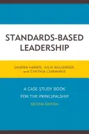 Przywództwo oparte na standardach: Książka ze studiami przypadków dla kadry kierowniczej, wydanie drugie - Standards-Based Leadership: A Case Study Book for the Principalship, Second Edition