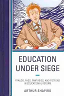 Bildung unter Beschuss: Betrügereien, Modeerscheinungen, Fantasien und Fiktionen in der Bildungsreform - Education Under Siege: Frauds, Fads, Fantasies and Fictions in Educational Reform