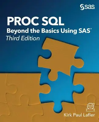 Proc SQL: Poza podstawami korzystania z SAS, wydanie trzecie - Proc SQL: Beyond the Basics Using SAS, Third Edition