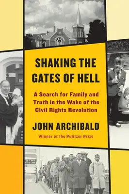 Wstrząsając bramami piekieł: Poszukiwanie rodziny i prawdy w obliczu rewolucji praw obywatelskich - Shaking the Gates of Hell: A Search for Family and Truth in the Wake of the Civil Rights Revolution