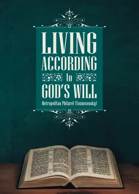 Życie zgodne z wolą Bożą: Principles for the Christian Journey ((voznesensky) Philaret) - Living According to God's Will: Principles for the Christian Journey ((voznesensky) Philaret)