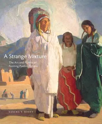 Dziwna mieszanka, 16: Sztuka i polityka malowania Indian Pueblo - A Strange Mixture, 16: The Art and Politics of Painting Pueblo Indians