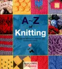 A-Z of Knitting: Najlepsze źródło informacji dla początkujących i doświadczonych dziewiarzy - A-Z of Knitting: The Ultimate Resource for Beginners and Experienced Knitters