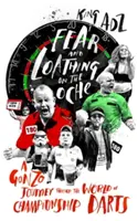 Fear and Loathing on the Oche: Podróż Gonzo przez świat mistrzowskich rzutek - Fear and Loathing on the Oche: A Gonzo Journey Through the World of Championship Darts