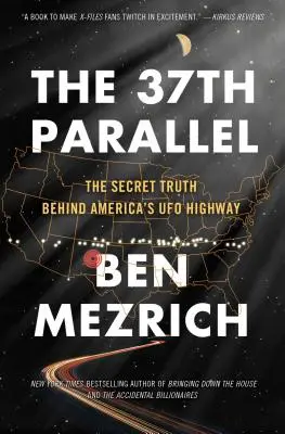 The 37th Parallel: Sekretna prawda kryjąca się za amerykańską autostradą UFO - The 37th Parallel: The Secret Truth Behind America's UFO Highway