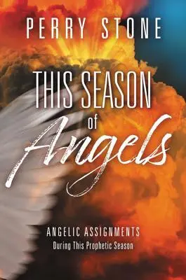 Ten sezon aniołów: Co Biblia mówi o anielskich spotkaniach - This Season of Angels: What the Bible Reveals about Angelic Encounters