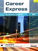 Career Express - Business English B2 Podręcznik z płytami audio CD - Career Express - Business English B2 Course Book with Audio CDs