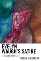 Satyra Evelyna Waugha: Teksty i konteksty - Evelyn Waugh's Satire: Texts and Contexts
