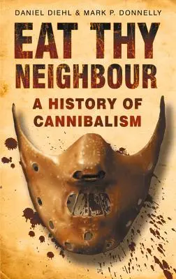 Eat Thy Neighbour: Historia kanibalizmu - Eat Thy Neighbour: A History of Cannibalism