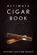 The Ultimate Cigar Book: Wydanie 4 - The Ultimate Cigar Book: 4th Edition