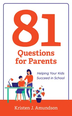 81 pytań dla rodziców: Pomaganie dzieciom w osiąganiu sukcesów w szkole - 81 Questions for Parents: Helping Your Kids Succeed in School