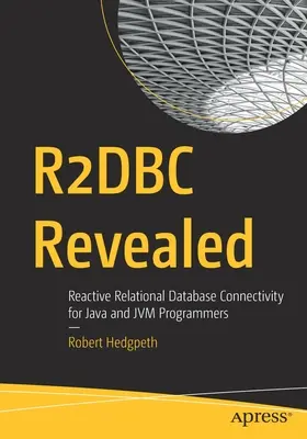 R2dbc Revealed: Reaktywna łączność z relacyjną bazą danych dla programistów Java i Jvm - R2dbc Revealed: Reactive Relational Database Connectivity for Java and Jvm Programmers