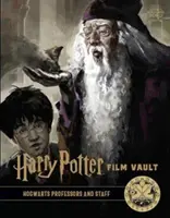 Harry Potter: Skarbiec filmów - Tom 11 - Profesorowie i pracownicy Hogwartu - Harry Potter: The Film Vault - Volume 11 - Hogwarts Professors and Staff