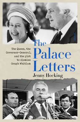 The Palace Letters: Królowa, gubernator generalny i spisek mający na celu zwolnienie Gougha Whitlama - The Palace Letters: The Queen, the Governor-General, and the Plot to Dismiss Gough Whitlam