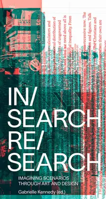 In/Search Re/Search: Wyobrażanie sobie scenariuszy poprzez sztukę i design - In/Search Re/Search: Imagining Scenarios Through Art and Design