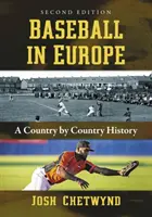 Baseball w Europie: A Country by Country History, 2D Ed. - Baseball in Europe: A Country by Country History, 2D Ed.