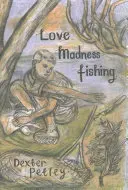 Miłość, szaleństwo, wędkarstwo - Love, Madness, Fishing