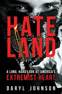 Hateland: Długie, twarde spojrzenie na ekstremistyczne serce Ameryki - Hateland: A Long, Hard Look at America's Extremist Heart