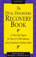 The Dual Disorders Recovery Book: Program dwunastu kroków dla osób uzależnionych i cierpiących na choroby emocjonalne lub psychiatryczne - The Dual Disorders Recovery Book: A Twelve Step Program for Those of Us with Addiction and an Emotional or Psychiatric Illness