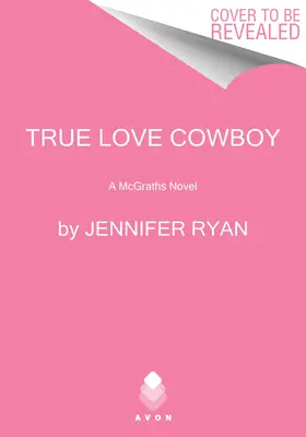 Prawdziwa miłość kowboja: Powieść McGratha - True Love Cowboy: A McGrath Novel