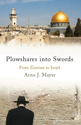 Plowshares Into Swords: Od syjonizmu do Izraela - Plowshares Into Swords: From Zionism to Israel