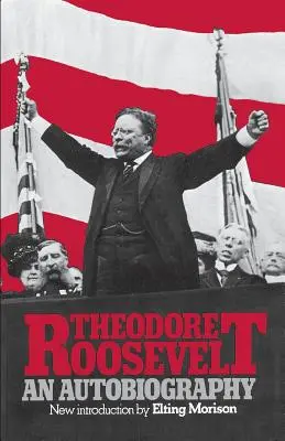 Theodore Roosevelt: Autobiografia - Theodore Roosevelt: An Autobiography