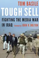 Trudna sprzedaż: Wojna medialna w Iraku - Tough Sell: Fighting the Media War in Iraq