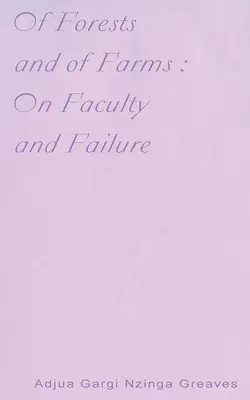 O lasach i farmach: O wydziałach i porażkach - Of Forests and of Farms: On Faculty and Failure