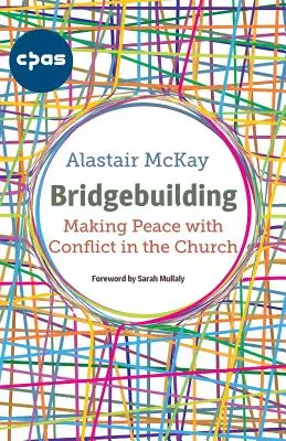 Budowanie mostów: Pogodzenie się z konfliktem w Kościele - Bridgebuilding: Making peace with conflict in the Church