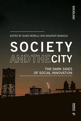 Społeczeństwo i miasto: Ciemne strony innowacji społecznych - Society and the City: The Dark Sides of Social Innovation