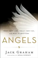 Anioły: Kim są, co robią i dlaczego ma to znaczenie - Angels: Who They Are, What They Do, and Why It Matters