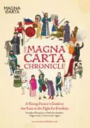 Kronika Magna Carta: Przewodnik młodego człowieka po 800 latach walki o wolność - The Magna Carta Chronicle: A Young Person's Guide to 800 Years in the Fight for Freedom