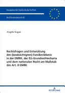 Kwestie prawne i rozwój (zamierzonego) życia rodzinnego w Unii Europejskiej, Karta Praw Podstawowych UE i prawo krajowe na podstawie art. 8 - Rechtsfragen Und Entwicklung Des (Beabsichtigten) Familienlebens in Der Emrk, Der Eu-Grundrechtecharta Und Dem Nationalen Recht Am Mastab Des Art. 8