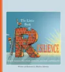 The Little Book of Resilience: Jak odbić się od przeciwności losu i prowadzić satysfakcjonujące życie - The Little Book of Resilience: How to Bounce Back from Adversity and Lead a Fulfilling Life