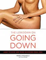 Niżej w dół: jak dać jej oszałamiający seks oralny - The Low Down on Going Down: How to Give Her Mind-Blowing Oral Sex