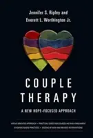 Terapia par: Nowe podejście skoncentrowane na nadziei - Couple Therapy: A New Hope-Focused Approach