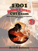 1 001 pytań i odpowiedzi do egzaminu Cwi: Przewodnik do studiowania metalurgii spawalniczej i kontroli wizualnej - 1,001 Questions & Answers for the Cwi Exam: Welding Metallurgy and Visual Inspection Study Guide