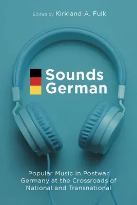 Sounds German: Muzyka popularna w powojennych Niemczech na styku narodu i ponadnarodowości - Sounds German: Popular Music in Postwar Germany at the Crossroads of the National and Transnational